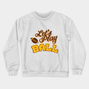 Let's Play Ball Crewneck Sweatshirt